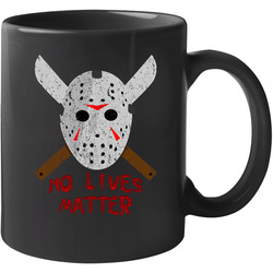 Friday 13th Jason No Lives Matter Funny Halloween 11 oz Mug Friday 13th Jason No Lives Matter Funny Halloween 11 oz Mug