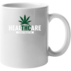 Healthcare I Can Trust Thc Cannabis User Natural Medicine Fan 11 oz Mug Healthcare I Can Trust Thc Cannabis User Natural Medicine Fan 11 oz Mug