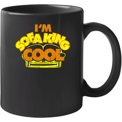 I'm Sofa King Cool Accepted Movie Fan Worn Look 11 oz Mug I'm Sofa King Cool Accepted Movie Fan Worn Look 11 oz Mug