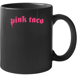 Pink Taco Hollywood Cali Food 11 oz Mug Pink Taco Hollywood Cali Food 11 oz Mug