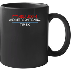 Takes A Licking Keeps On Ticking Timex Most Memorable Ad Slogan 11 oz Mug