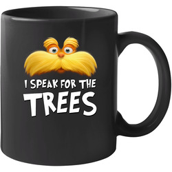 I Speak For The Trees Lorax 11 oz Mug I Speak For The Trees Lorax 11 oz Mug