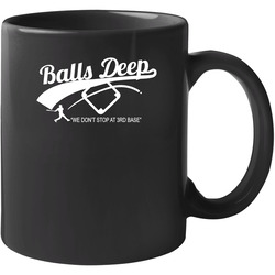 Balls Deep We Dont Stop At Third Base Funny Baseball Players 11 oz Mug Balls Deep We Dont Stop At Third Base Funny Baseball Players 11 oz Mug