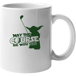 May The Course Be With You Funny Golf Star Wars Yoda 11 oz Mug May The Course Be With You Funny Golf Star Wars Yoda 11 oz Mug