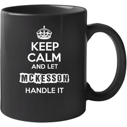 Keep Calm And Let Mckesson Handle It 11 oz Mug Keep Calm And Let Mckesson Handle It 11 oz Mug