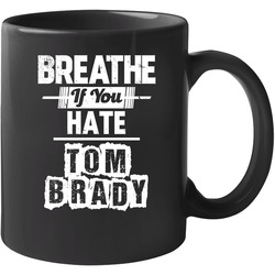 Breathe If You Hate Tom Brady New England Football Funny 11 oz Mug Breathe If You Hate Tom Brady New England Football Funny 11 oz Mug