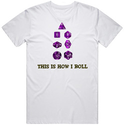 Dungeons And Dragons This Is How I Roll D&d Rpg Gaming Unisex White T Shirt Dungeons And Dragons This Is How I Roll D&d Rpg Gaming Unisex White T Shirt
