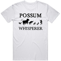 Possum Animal Whisperer Unisex White T Shirt Possum Animal Whisperer Unisex White T Shirt
