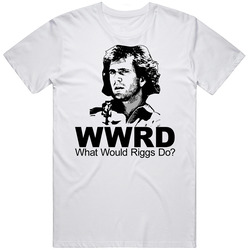 Mel Gibson What Would Riggs Do Unisex White T Shirt Mel Gibson What Would Riggs Do Unisex White T Shirt