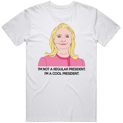 I'm A Cool President Funny Hillary Clinton Mean Girls Quote Unisex White T Shirt I'm A Cool President Funny Hillary Clinton Mean Girls Quote Unisex White T Shirt