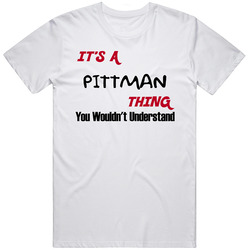Pittman It's A Thing You Wouldn't Understand Unisex White T Shirt