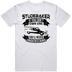 1953 Studebaker Commander Coupe Dont Own One Youll Never Understand Car Enthusiasts Unisex White T Shirt 1953 Studebaker Commander Coupe Dont Own One Youll Never Understand Car Enthusiasts Unisex White T Shirt