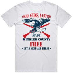 Winkler County God Guns Guts 2nd Amendment American Freedom Unisex White T Shirt Winkler County God Guns Guts 2nd Amendment American Freedom Unisex White T Shirt