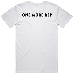 One More Rep Workout Weight Lifting Unisex White T Shirt One More Rep Workout Weight Lifting Unisex White T Shirt