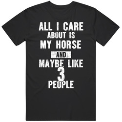 All I Care About Is My Horse Animal Lover Worn Look Unisex Black T Shirt All I Care About Is My Horse Animal Lover Worn Look Unisex Black T Shirt