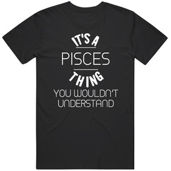 Pisces Its A Thing You Wouldnt Understand Name Unisex Black T Shirt Pisces Its A Thing You Wouldnt Understand Name Unisex Black T Shirt