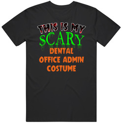 This Is My Scary Dental Office Admin Halloween Funny Custom Job Unisex Black T Shirt This Is My Scary Dental Office Admin Halloween Funny Custom Job Unisex Black T Shirt