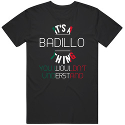 It's A Badillo Thing You Wouldn't Understand Mexican Name Unisex Black T Shirt It's A Badillo Thing You Wouldn't Understand Mexican Name Unisex Black T Shirt