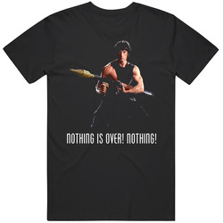 Rambo Nothing Is Over Unisex Black T Shirt Rambo Nothing Is Over Unisex Black T Shirt