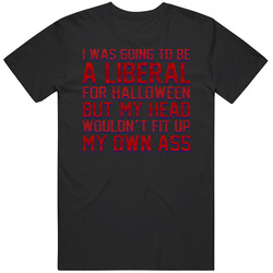 Liberal For Halloween Head Wouldnt Fit Funny Conservative Unisex Black T Shirt Liberal For Halloween Head Wouldnt Fit Funny Conservative Unisex Black T Shirt