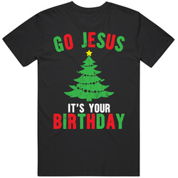 Go Jesus It's Your Birthday Christmas Bible Religious Holiday Unisex Black T Shirt Go Jesus It's Your Birthday Christmas Bible Religious Holiday Unisex Black T Shirt