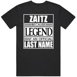 Zaitz Because Legend Official Last Name Funny Unisex Black T Shirt Zaitz Because Legend Official Last Name Funny Unisex Black T Shirt