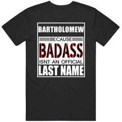 Bartholomew Because Badass Official Last Name Funny Unisex Black T Shirt