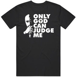 Only God Can Judge Me Fan Unisex Black T Shirt Only God Can Judge Me Fan Unisex Black T Shirt