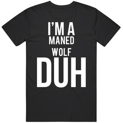 I'm A Maned Wolf Duh Mean Girls Parody Halloween Unisex Black T Shirt I'm A Maned Wolf Duh Mean Girls Parody Halloween Unisex Black T Shirt