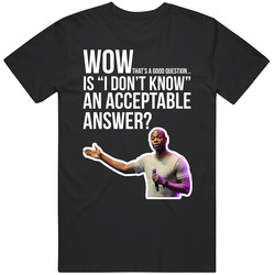 Dave Chappelle Wow That's A Good Question Is I Don't Know An Acceptable Answer? Comedians Quotes Fan Unisex Black T Shirt