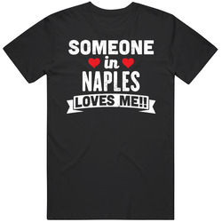 Someone In Naples Florida Loves Me Funny Cool City Unisex Black T Shirt Someone In Naples Florida Loves Me Funny Cool City Unisex Black T Shirt