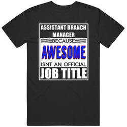 Assistant Branch Manager Because Awesome Official Job Title Unisex Black T Shirt
