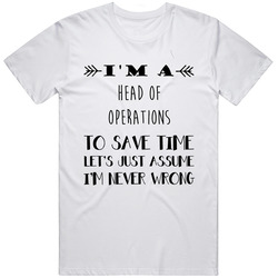Im A Head Of Operations To Save Time Job Unisex White T Shirt Im A Head Of Operations To Save Time Job Unisex White T Shirt