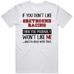 If You Dont Like Greyhound Racing Cool Active Unisex White T Shirt If You Dont Like Greyhound Racing Cool Active Unisex White T Shirt