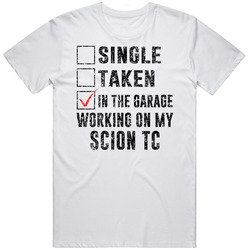 Single Taking Working On My Scion Tc Car Distressed Cool Unisex White T Shirt Single Taking Working On My Scion Tc Car Distressed Cool Unisex White T Shirt