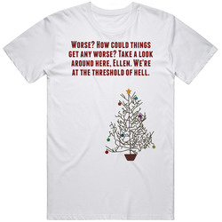 Any Worse National Lampoon's Christmas Vacation Tree Movie Quote Unisex White T Shirt Any Worse National Lampoon's Christmas Vacation Tree Movie Quote Unisex White T Shirt