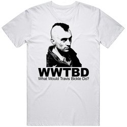 What Would Travis Bickle Do Taxi Driver Unisex White T Shirt What Would Travis Bickle Do Taxi Driver Unisex White T Shirt
