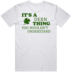 Its A Dern Thing You Wouldnt Understand Irish Clover Unisex White T Shirt