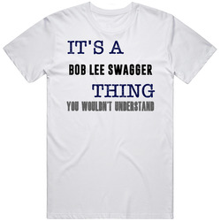 It's A Bob Lee Swagger Thing You Wouldn't Understand Novel Character Fan Unisex White T Shirt It's A Bob Lee Swagger Thing You Wouldn't Understand Novel Character Fan Unisex White T Shirt