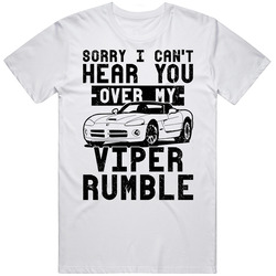 2002 Dodge Viper Can't Hear You Over My Car Rumble Worn Look Unisex White T Shirt 2002 Dodge Viper Can't Hear You Over My Car Rumble Worn Look Unisex White T Shirt
