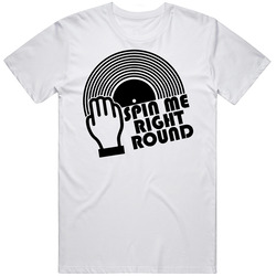 Spin Me Right Round 80s Song Music Unisex White T Shirt Spin Me Right Round 80s Song Music Unisex White T Shirt
