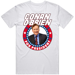 Conan O'brien For President Talk Show Host Celeb Fan Election Unisex White T Shirt Conan O'brien For President Talk Show Host Celeb Fan Election Unisex White T Shirt