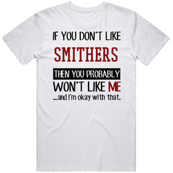 If You Don' T Like Smithers You Won't Like Me Novel Character Unisex White T Shirt If You Don' T Like Smithers You Won't Like Me Novel Character Unisex White T Shirt