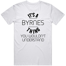 Byrnes Its A Thing You Wouldnt Understand Unisex White T Shirt Byrnes Its A Thing You Wouldnt Understand Unisex White T Shirt