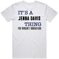 It's A Jenna Davis Thing You Wouldn't Understand Novel Character Fan Unisex White T Shirt It's A Jenna Davis Thing You Wouldn't Understand Novel Character Fan Unisex White T Shirt
