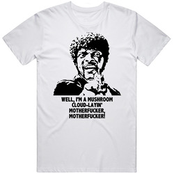 I'm A Mushroom Cloud-layin' Motherf--ker Jules Pulp Fiction Movie Quotes Unisex White T Shirt