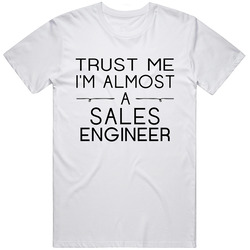 Sales Engineer Trust Me Occupation Unisex White T Shirt Sales Engineer Trust Me Occupation Unisex White T Shirt