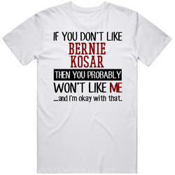 If You Don' T Like Bernie Kosar You Won't Like Me Novel Character Unisex White T Shirt If You Don' T Like Bernie Kosar You Won't Like Me Novel Character Unisex White T Shirt