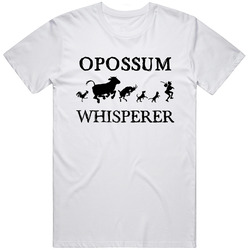 Opossum Animal Whisperer Unisex White T Shirt Opossum Animal Whisperer Unisex White T Shirt