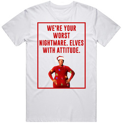 Elves With Attitude The Santa Clause Retro Christmas Movie Quote Unisex White T Shirt Elves With Attitude The Santa Clause Retro Christmas Movie Quote Unisex White T Shirt